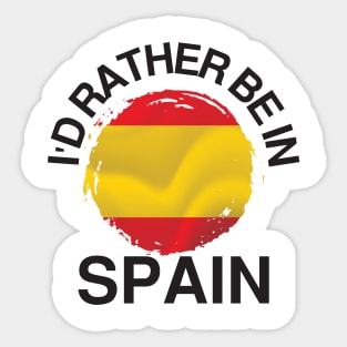 I'd Rather Be in Spain - Spain Flag Sticker